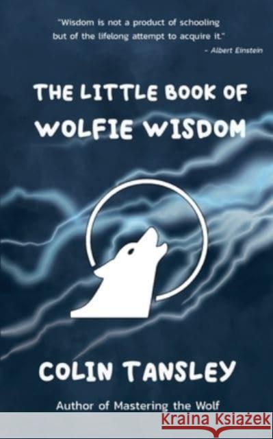 The Little Book of Wolfie Wisdom Colin Tansley 9781913770747 Book Brilliance Publishing