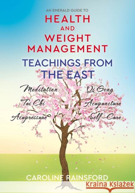 Health and Weight Management: Teachings from the East Caroline Rainsford 9781913776077