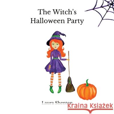 The Witch's Halloween Party Laura Shenton 9781913779474 Iridescent Toad Publishing