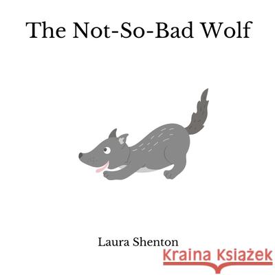 The Not-So-Bad Wolf Laura Shenton 9781913779719 Iridescent Toad Publishing
