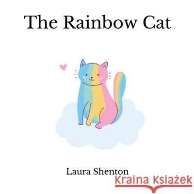 The Rainbow Cat Laura Shenton 9781913779733 Iridescent Toad Publishing