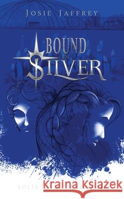 Bound in Silver Josie Jaffrey 9781913786182 Silver Sun Books