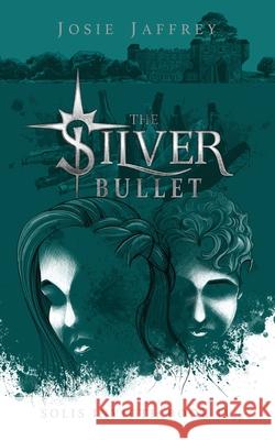 The Silver Bullet Josie Jaffrey 9781913786199 Silver Sun Books