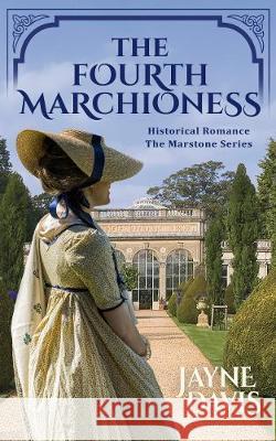 The Fourth Marchioness: Historical Romance Jayne Davis 9781913790011