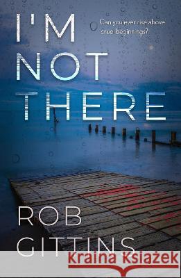 I'm Not There Rob Gittins 9781913793838