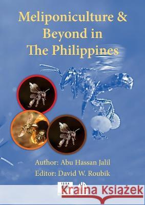 Meliponiculture & Beyond in The Philippines Abu Hassa David W. Roubik 9781913811143 Ibra & Nbb