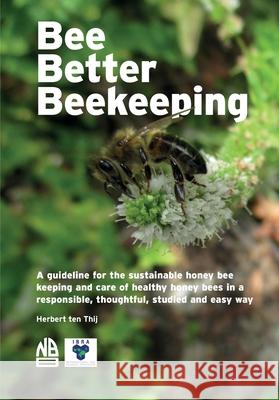Bee Better Beekeeping Herbert Ten Thij 9781913811198 Ibra & Nbb