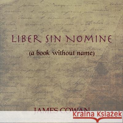 Liber sin Nomine James Cowan 9781913816087 Balgo Hills Publishing