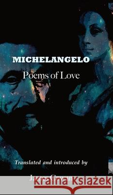 Michelangelo: Poems of Love James Cowan 9781913816605 Balgo Hills Publishing