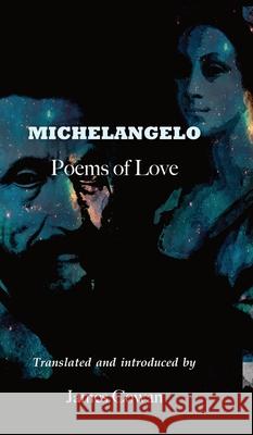 Michelangelo: Poems of Love James Cowan 9781913816605