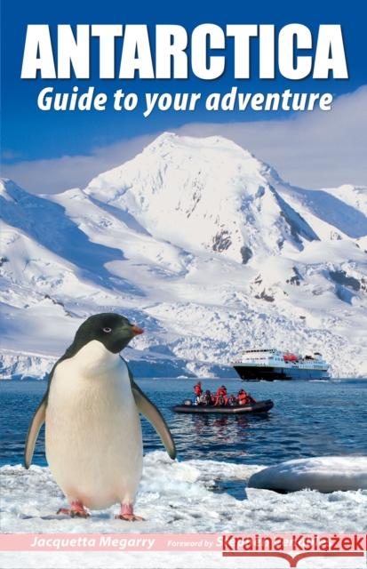 Antarctica: Guide to your adventure Jacquetta Megarry 9781913817084