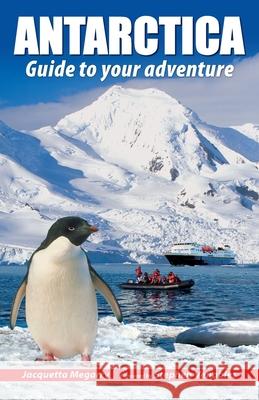 Antarctica: Guide to your adventure Jacquetta Megarry 9781913817220 Rucksack Readers
