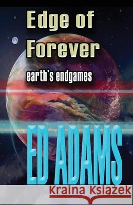 Edge of Forever: Earth's endgames Ed Adams 9781913818128 Firstelement