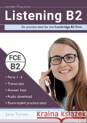 Listening B2 Six PracticeTests for the Cambridge Jane Turner   9781913825607 Prosperity Education
