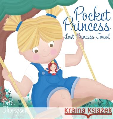 Pocket Princess: Lost Princess Found Beth Thompson 9781913826048 Aireborough Press