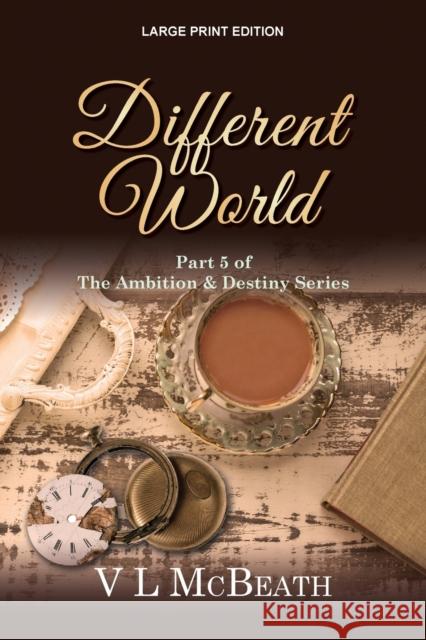 Different World: Part 5 of The Ambition & Destiny Series V. L. McBeath 9781913838041 Valyn Publishing