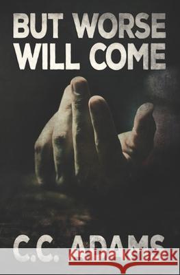 But Worse Will Come Mathew Davis Mike Landay C. C. Adams 9781913844035