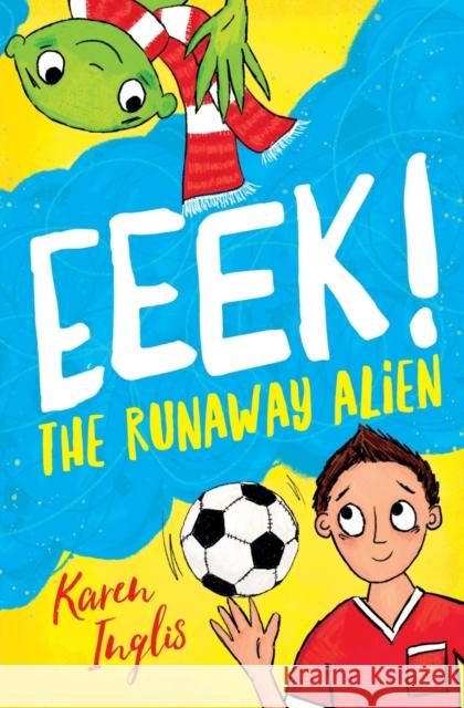 Eeek! The Runaway Alien Karen Inglis   9781913846152