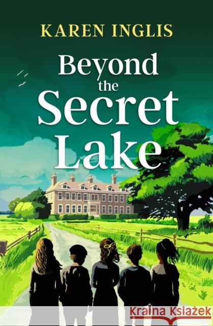 Beyond the Secret Lake Karen Inglis 9781913846183 Well Said Press