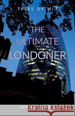 The Ultimate Londoner James Ward 9781913851125 Cool Millennium