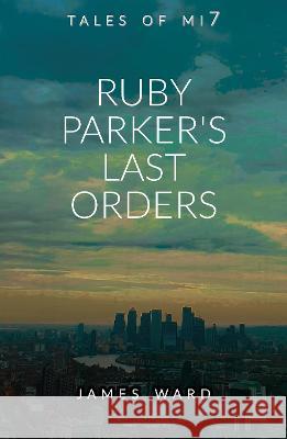 Ruby Parker's Last Orders James Ward 9781913851392