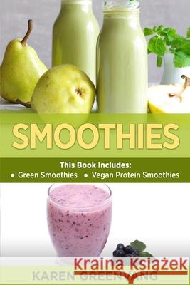 Smoothies: Green Smoothies & Vegan Protein Smoothies Karen Greenvang 9781913857875 Healthy Vegan Recipes