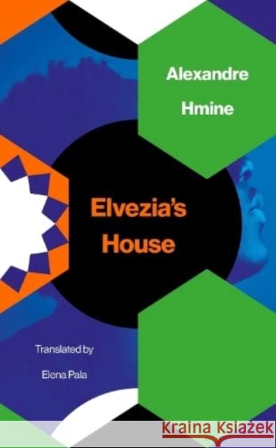 Elvezia's House Alexandre Hmine 9781913861452 UEA Publishing Project