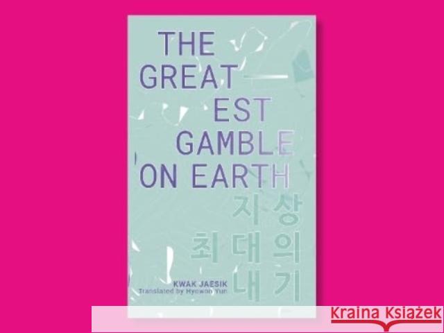 The Greatest Gamble On Earth Kwak Jaeshik 9781913861568