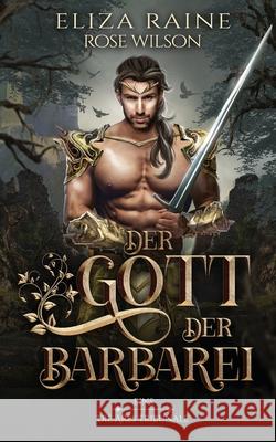 Der Gott der Barbarei Eliza Raine Rose Wilson 9781913864118