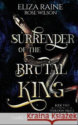 Surrender of the Brutal King Eliza Raine 9781913864361 Logic in Creativity