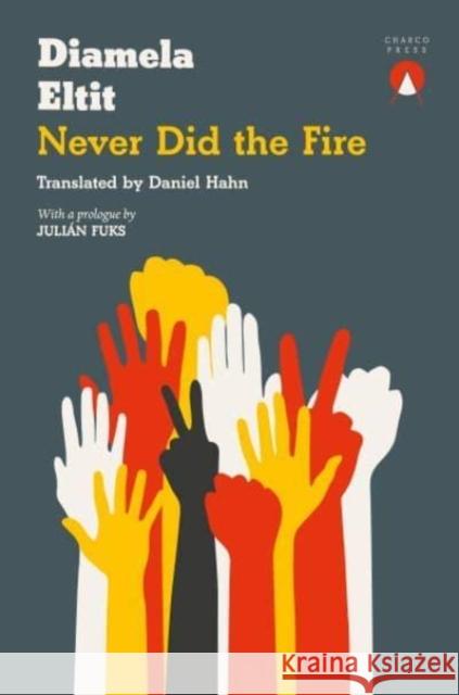 Never Did the Fire Diamela Eltit Daniel Hahn 9781913867218 Charco Press