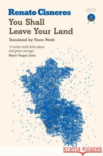 You Shall Leave Your Land Renato Cisneros Fionn Petch 9781913867300 Charco Press