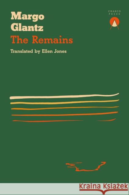 The Remains Margo Glantz 9781913867478