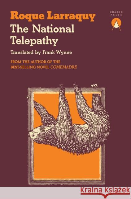 The National Telepathy Roque Larraquy Frank Wynne 9781913867904 Charco Press