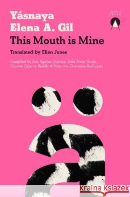 This Mouth is Mine Yasnaya Aguilar 9781913867966 Charco Press