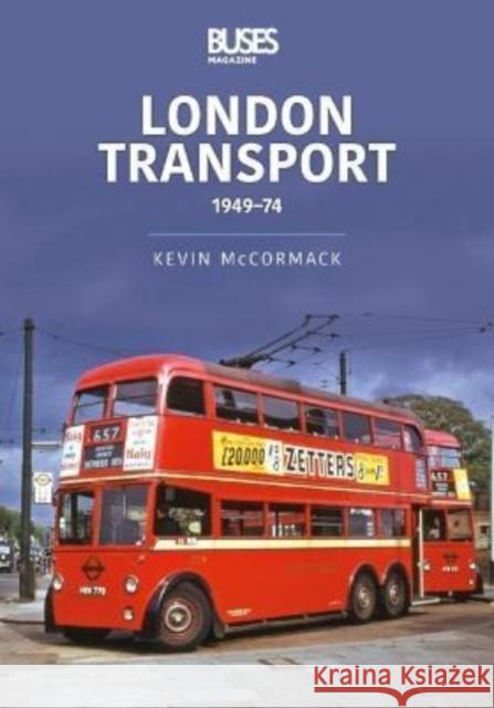 London Transport 1949-74 Kevin McCormack 9781913870041