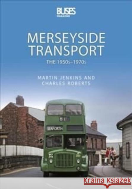 Merseyside Transport: The 1950s - 1970s Charles Roberts 9781913870058