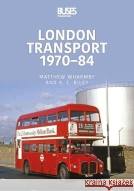 London Transport 1970-84 MATTHEW WHARMBY 9781913870348 Key Publishing Ltd