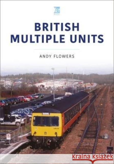 British Multiple Units Andy Flowers 9781913870591 Key Publishing Ltd