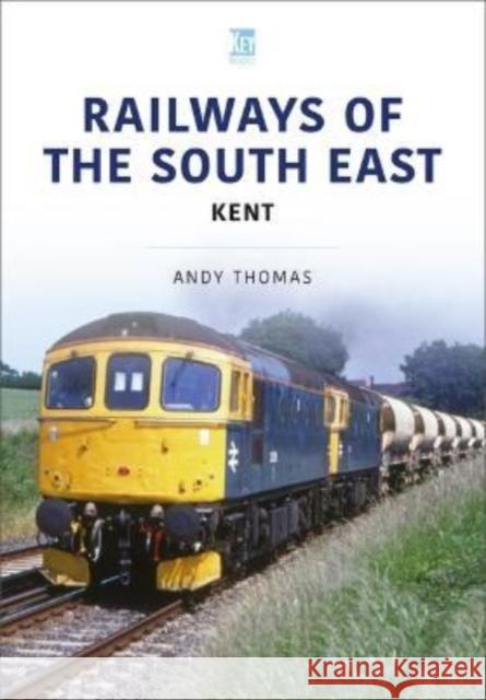 Railways of the South East: Kent ANDY THOMAS 9781913870812 CRECY PUBLISHING LIMITED