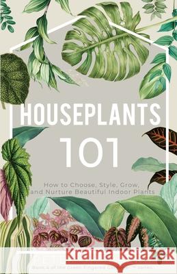 Houseplants 101: How to choose, style, grow and nurture your indoor plants Shepperd, Peter 9781913871123 Nielsen