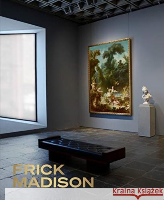Frick Madison: The Frick Collection at the Breuer Building Salomon, Xavier F. 9781913875039 Giles