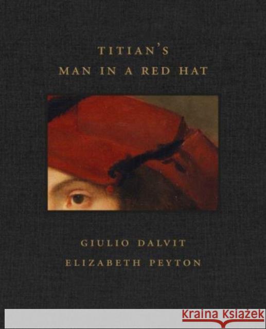 Titian's Man in a Red Hat Giulio Dalvit Elizabeth Peyton 9781913875305 D Giles Ltd