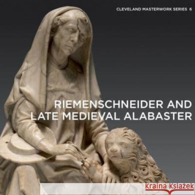 Riemenschneider and Late Medieval Alabaster Gerhard Lutz 9781913875435 D Giles Ltd