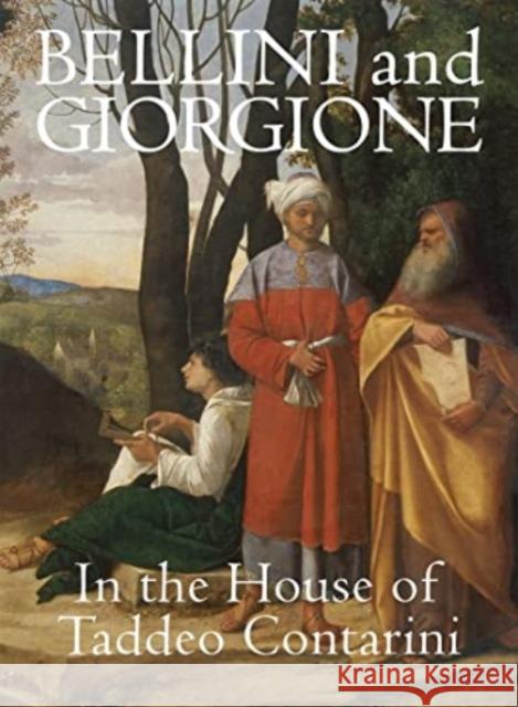 Bellini and Giorgione in the House of Taddeo Contarini  9781913875442 Giles