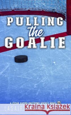 Pulling the Goalie Lasairiona McMaster   9781913878405