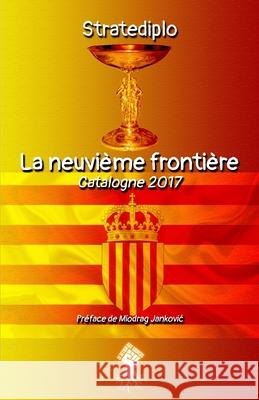 La neuvième frontière: Catalogne 2017 Stratediplo 9781913890063