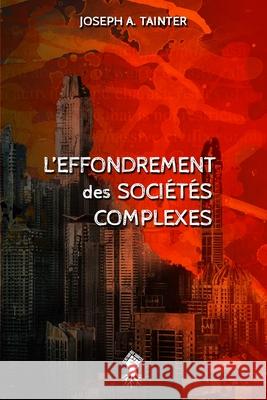 L'effondrement des sociétés complexes: Nouvelle édition Tainter, Joseph A. 9781913890100