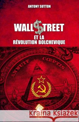 Wall Street et la révolution bolchevique: Nouvelle édition Sutton, Antony 9781913890131