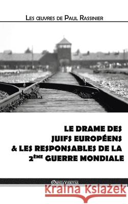 Le drame des Juifs européens & Les responsables de la Deuxième Guerre mondiale Paul Rassinier 9781913890209 Omnia Veritas Ltd